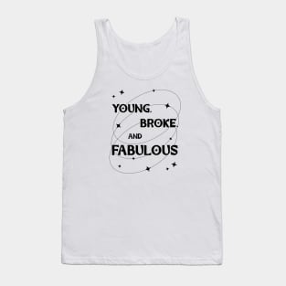 Young, Broke, and Fabulous typography black Tank Top